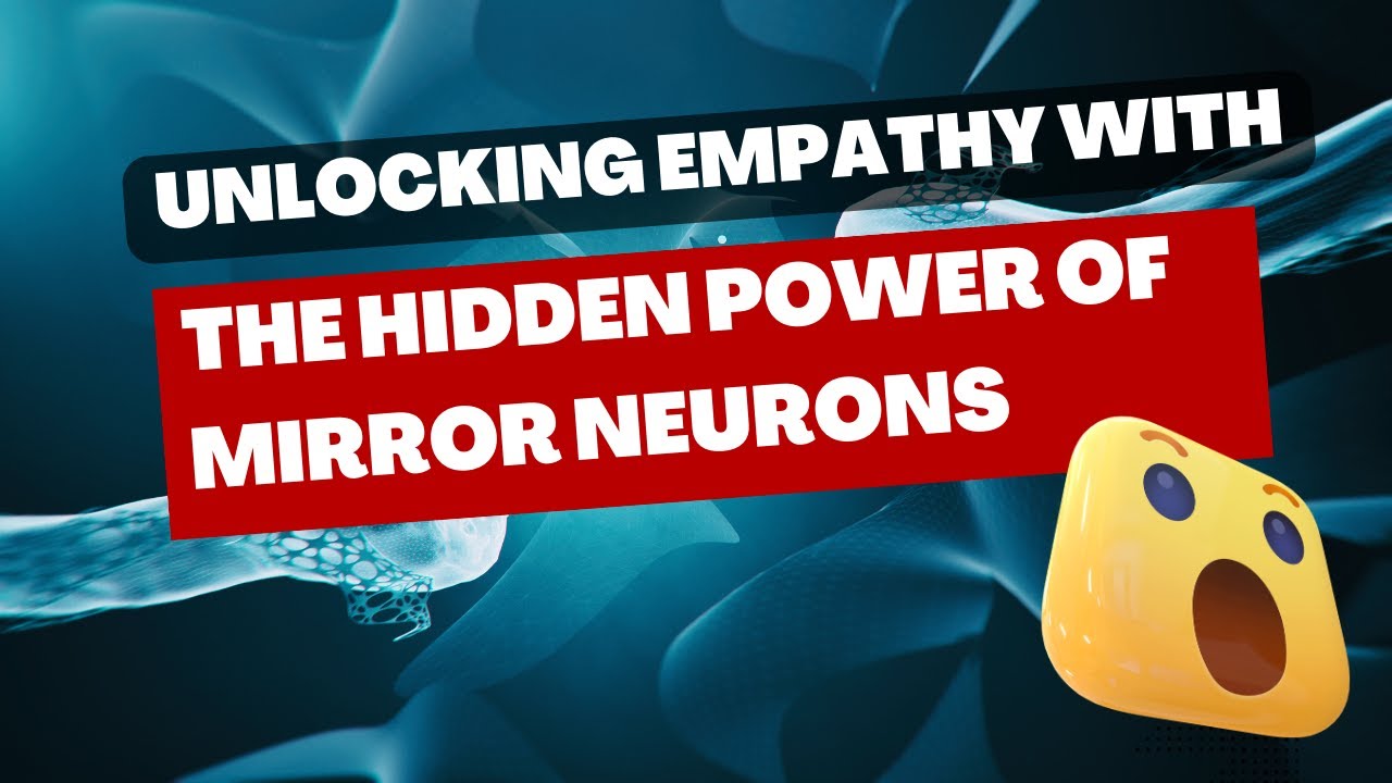 Unlocking Empathy with the Hidden Power of Mirror Neurons YouTube