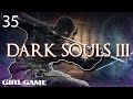 DARK SOULS III | Siegward VS Yhorm - Part 35