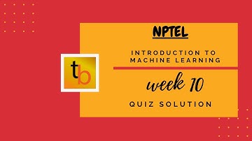 Introduction to Machine Learning  | NPTEL Course | Week10 Quiz Solution | SEP 2020