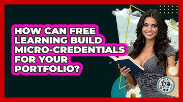 How Can Free Learning Build Micro-credentials For Your Portfolio? - Learn As An Adult
