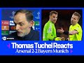 "REFEREE DID NOT HAVE COURAGE" | Thomas Tuchel | Arsenal 2-2 Bayern Munich | UEFA Champions League