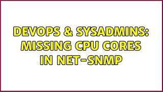 Celebrity DevOps & SysAdmins: Missing CPU Cores in Net-SNMP (2 Solutions!!) Net Worth