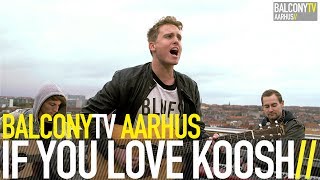 IF YOU LOVE KOOSH - BRIGHT SKY (BalconyTV)