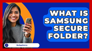 What Is Samsung Secure Folder? - Be App Savvy