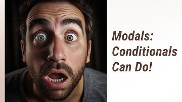 Mastering Modals: Conditionals Can Do!