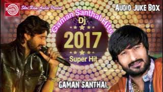 Dj 2017 || Nonstop  ||Gaman Santhal ||Audio Juke Box