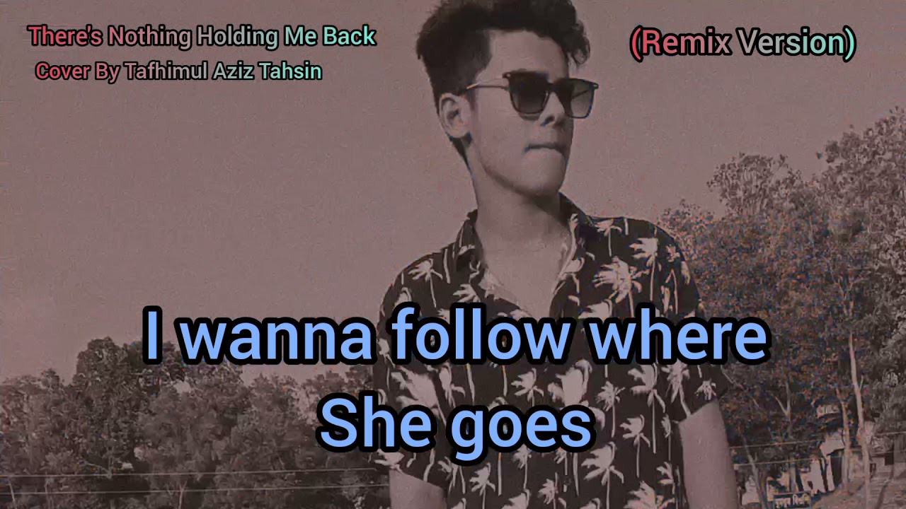 Theres nothing holding me back (NOTD Remix) Shawn Mendes. There s nothing holding me back shawn