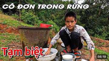EM QUÂN 14 TUỔI .CHÍNH THỨC RỜI XA NGÔI NHÀ BIỆT LẬP TRONG RỪNG SAU 14 NĂM GẮN BÓ .CÙNG BAO KỶ NIỆM
