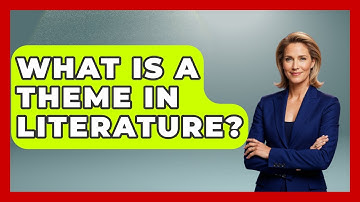 What Is A Theme In Literature? - Fictional Journeys