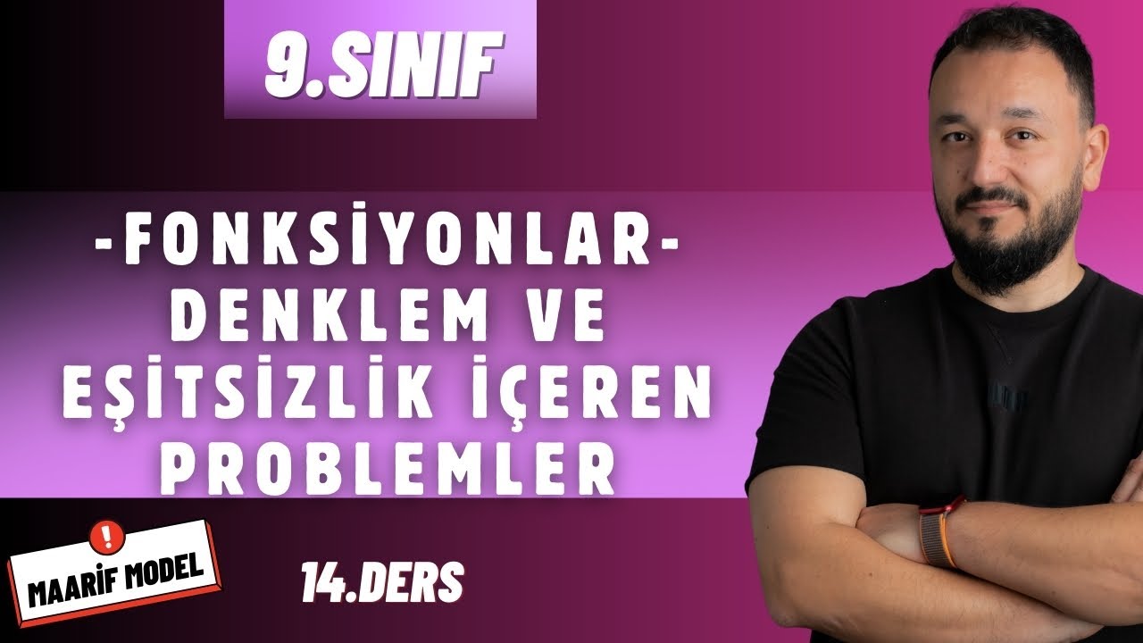 9.Sınıf Matematik | Fonksiyonlar | Denklem ve Eşitsizlik İçeren Problemler | Maarif Model | 14.Ders