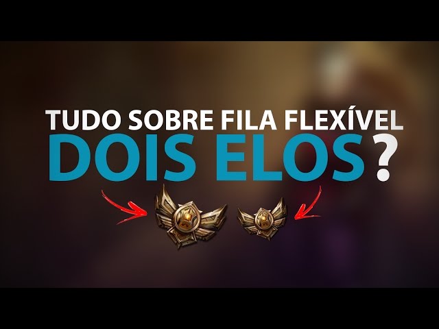 FILA RANQUEADA FLEXÍVEL, SOLO/DUO - League of Legends - TIRE SUAS