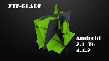 ZTE-BLADE Android 2.1 To 4.4.2 All Version