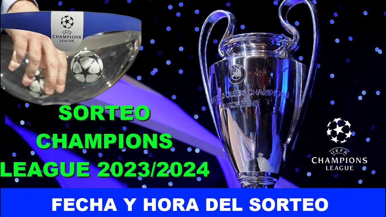 SORTEO CHAMPIONS LEAGUE 2023/2024 CUANDO ES FECHA HORARIO DIA Y HORA EN