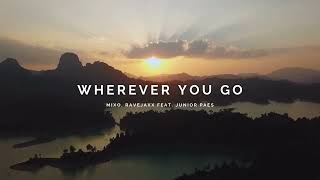 Mixo, Raveja - Wherever You Go Feat. Junior Paes