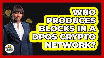 Who Produces Blocks In A DPoS Crypto Network? - CryptoBasics360.com
