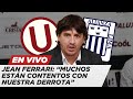 JEAN FERRARI SE PRONUNCIA TRAS DERROTA DE UNIVERSITARIO ANTE BOTAFOGO | PASE A LAS REDES EN VIVO