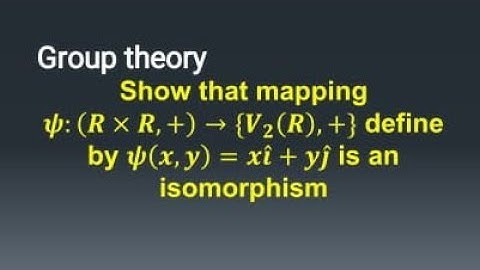 Isomorphism ll Show that mapping 𝝍:(𝑹×𝑹,+)→{𝑽_𝟐 (𝑹),+} define by 𝝍(𝒙,𝒚)=𝒙𝒊 +𝒚𝒋 is an isomorphism