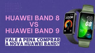 HUAWEI BAND 8 X HUAWEI BAND 9 | COMPARATIVO | VALE A PENA TROCAR?