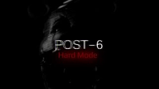 POST-6 | Hard Mode (Night 6)