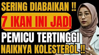 KONSUMSI 7 IKAN INI, KOLESTEROL ANDA SIAP-SIAP MEROKET !!