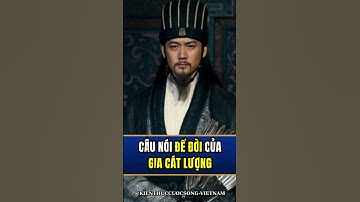 CÂU NÓI ĐỂ ĐỜI CỦA GIA CÁT LƯỢNG - KHỔNG MINH