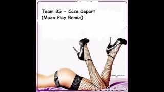Обложка Team BS Case Depart Maxx Play Remix Скачать Team BS Case Depart Maxx Play Remix