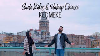 Sude Küleç & Yakup Ekinci - Keç Meke