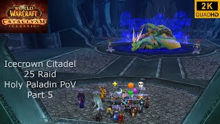 World of Warcraft | Cataclysm Classic | Icecrown Citadel 25 Raid Part 5 | Holy Paladin PoV | 2K