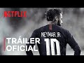 Neymar: El caos perfecto | Triler oficial | Netflix