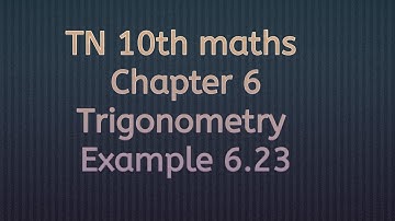 TN 10th maths chapter 6 Trigonometry Example 6.23