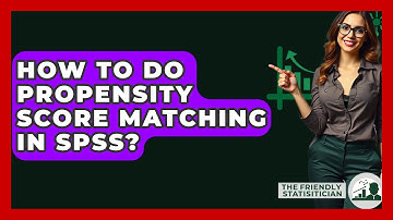 How To Do Propensity Score Matching In SPSS? - The Friendly Statistician