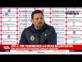 Erol Bulut, Genç Futbolcuların Performansını Övdü / Fenerbahçe-Sivas Belediyespor Basın Toplantısı