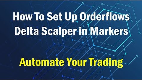 How To Set Up Orderflows Delta Scalper With Markers From The Indicator Store