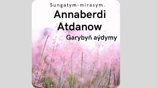 Annaberdi Atdanow-Garybyn aydymy
