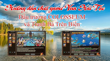 [Game] Đấu trường COLOSSEUM và Tranh Bá Trên Biển | Nguyễn Viết Xuân | Game Vua Hải Tặc
