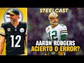 AARON RODGERS llega a los STEELERS!🔥¿ACIERTO O ERROR? | STEELCAST