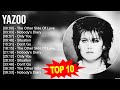 Yazoo greatest hits  top 100 artists to listen in 2023