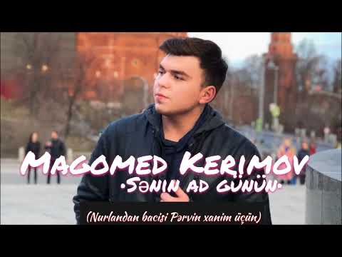 Magomed Kerimov - Senin ad gunun (sifarish mahni 2018)