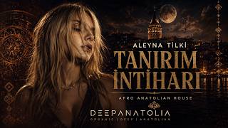 Aleyna Tilki - Tanırım İntiharı | Afro Anatolian House #AfroHouse #DeepHouse #AnatolianHouse