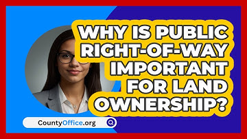 Why Is Public Right-of-way Important For Land Ownership? - CountyOffice.org
