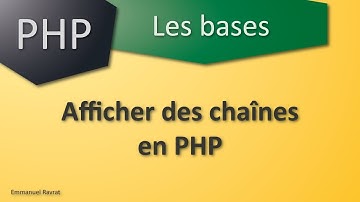 005 -  PHP Les bases - Afficher des chaînes, des variables, etc en PHP