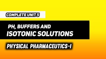 pH , Buffers & Isotonic Solutions | Physical Pharmaceutics - I | B Pharma 3rd Semester