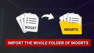 Don't import MoGRTS one by one – Import the whole folder in seconds.