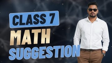 📘৭ম শ্রেণির গণিত বার্ষিক পরীক্ষা প্রস্তুতি ও সাজেশন ২০২৫।Class 7 Math Preparation & Suggestion 2025 