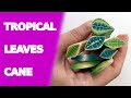 Polymer Clay Tropical Leaves Canes