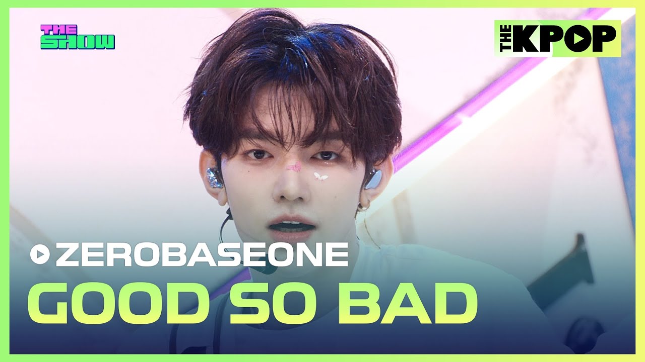 GOOD SO BAD - ZEROBASEONE ゼロベースワン 제베원 [Music Bank