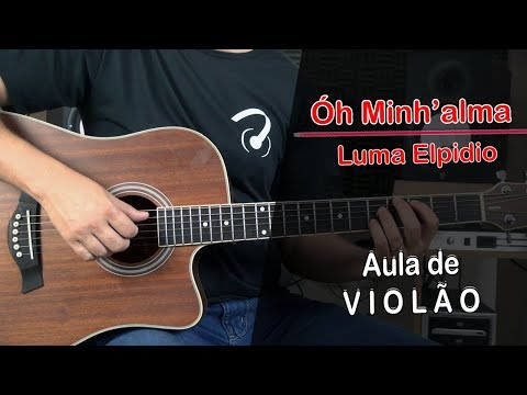 Óh Minh'alma - Luma Elpidio - Aula de Violão
