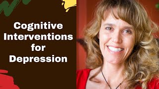 Cognitive Interventions for Depression \& Anxiety Treatment | Cognitive Behavioral Therapy Tips