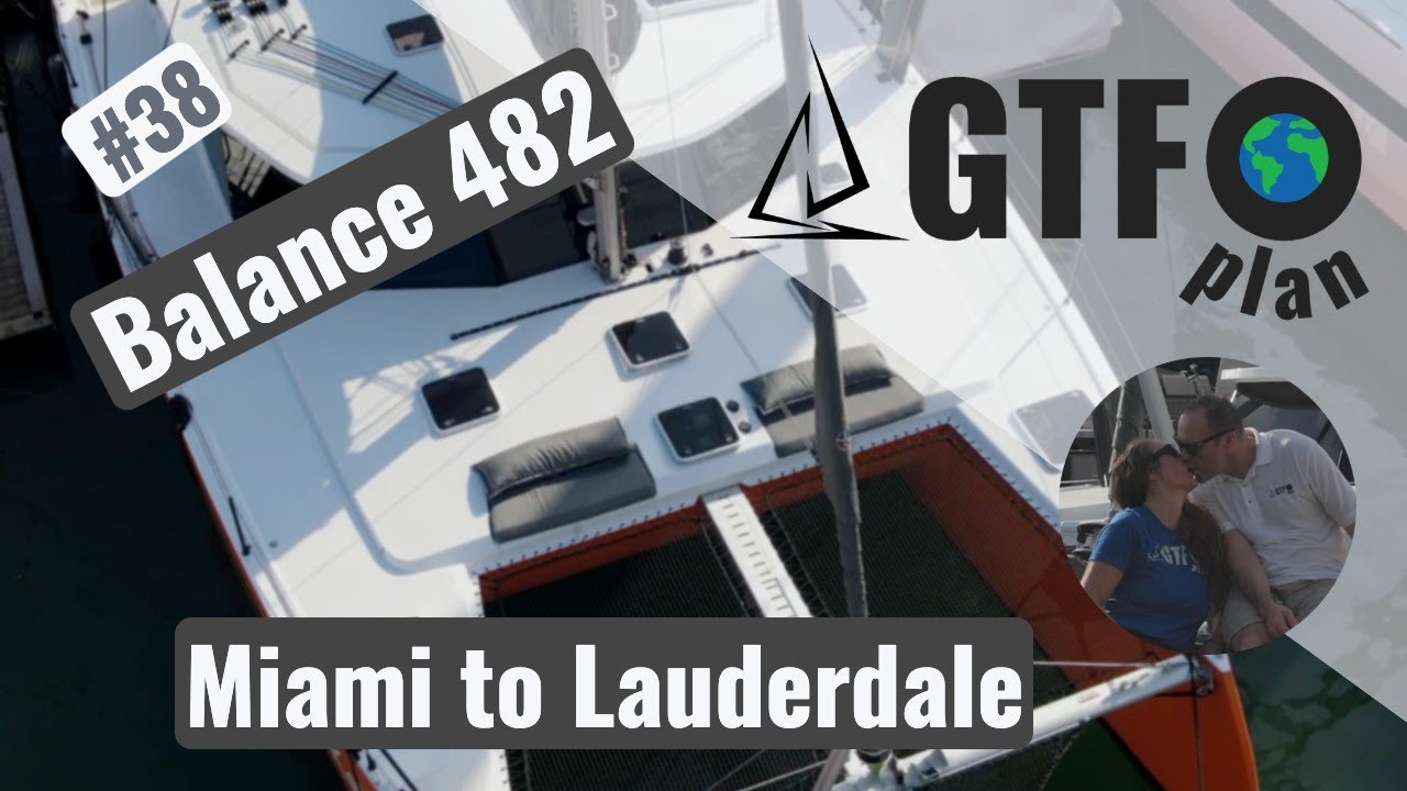 GTFOplan #38: Sailing in Luxury on a Balance 482 to Fort Lauderdale