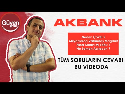 Akbank Sistemleri Neden Çöktü, Akbank Sistemleri Ne Zaman Açılacak ?